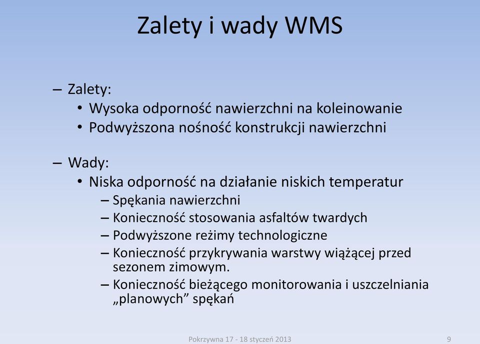 stosowania asfaltów twardych Podwyższone reżimy technologiczne Konieczność przykrywania warstwy wiążącej