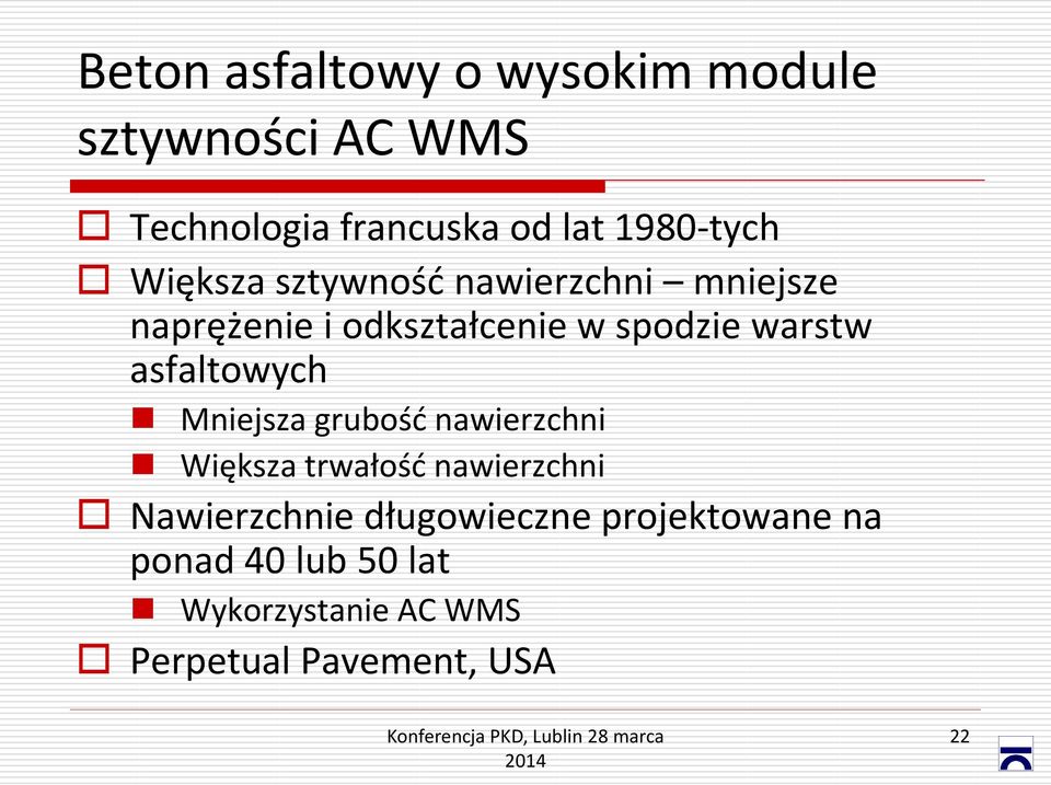 warstw asfaltowych Mniejsza grubość nawierzchni Większa trwałość nawierzchni