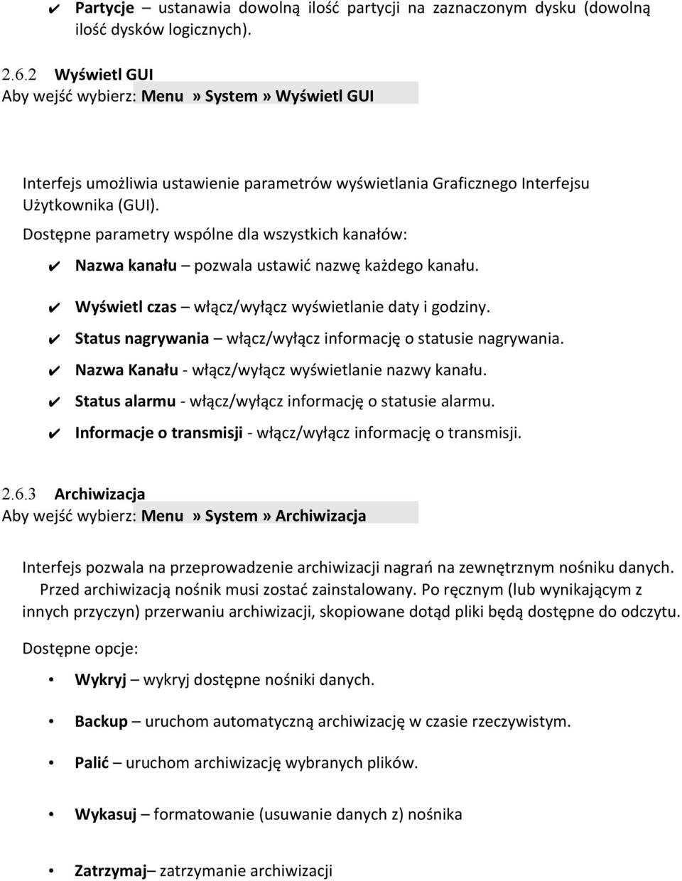 Dostępne parametry wspólne dla wszystkich kanałów: Nazwa kanału pozwala ustawić nazwę każdego kanału. Wyświetl czas włącz/wyłącz wyświetlanie daty i godziny.