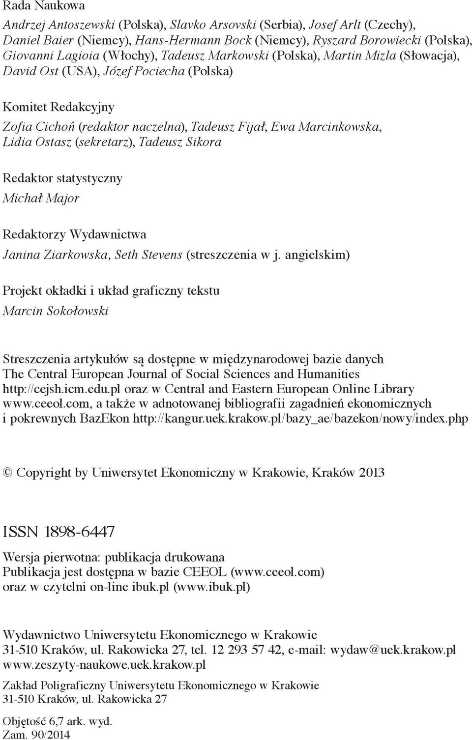 (sekretarz), Tadeusz Sikora Redaktor statystyczny Michał Major Redaktorzy Wydawnictwa Janina Ziarkowska, Seth Stevens (streszczenia w j.