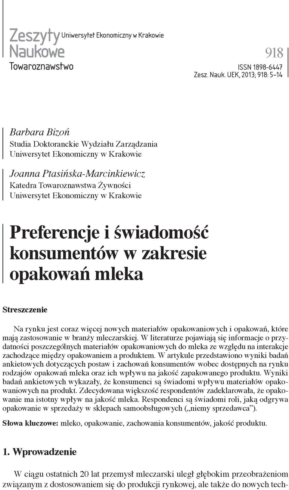 UEK, 2013; 918: 5 14 Barbara Bizoń Studia Doktoranckie Wydziału Zarządzania Uniwersytet Ekonomiczny w Krakowie Joanna Ptasińska-Marcinkiewicz Katedra Towaroznawstwa Żywności Uniwersytet Ekonomiczny w