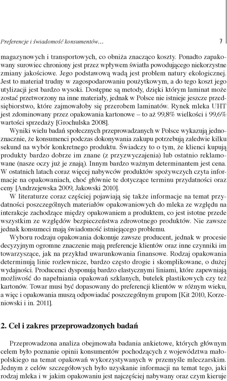 Jest to materiał trudny w zagospodarowaniu poużytkowym, a do tego koszt jego utylizacji jest bardzo wysoki.