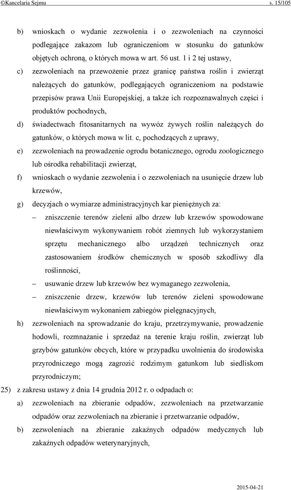 ich rozpoznawalnych części i produktów pochodnych, d) świadectwach fitosanitarnych na wywóz żywych roślin należących do gatunków, o których mowa w lit.