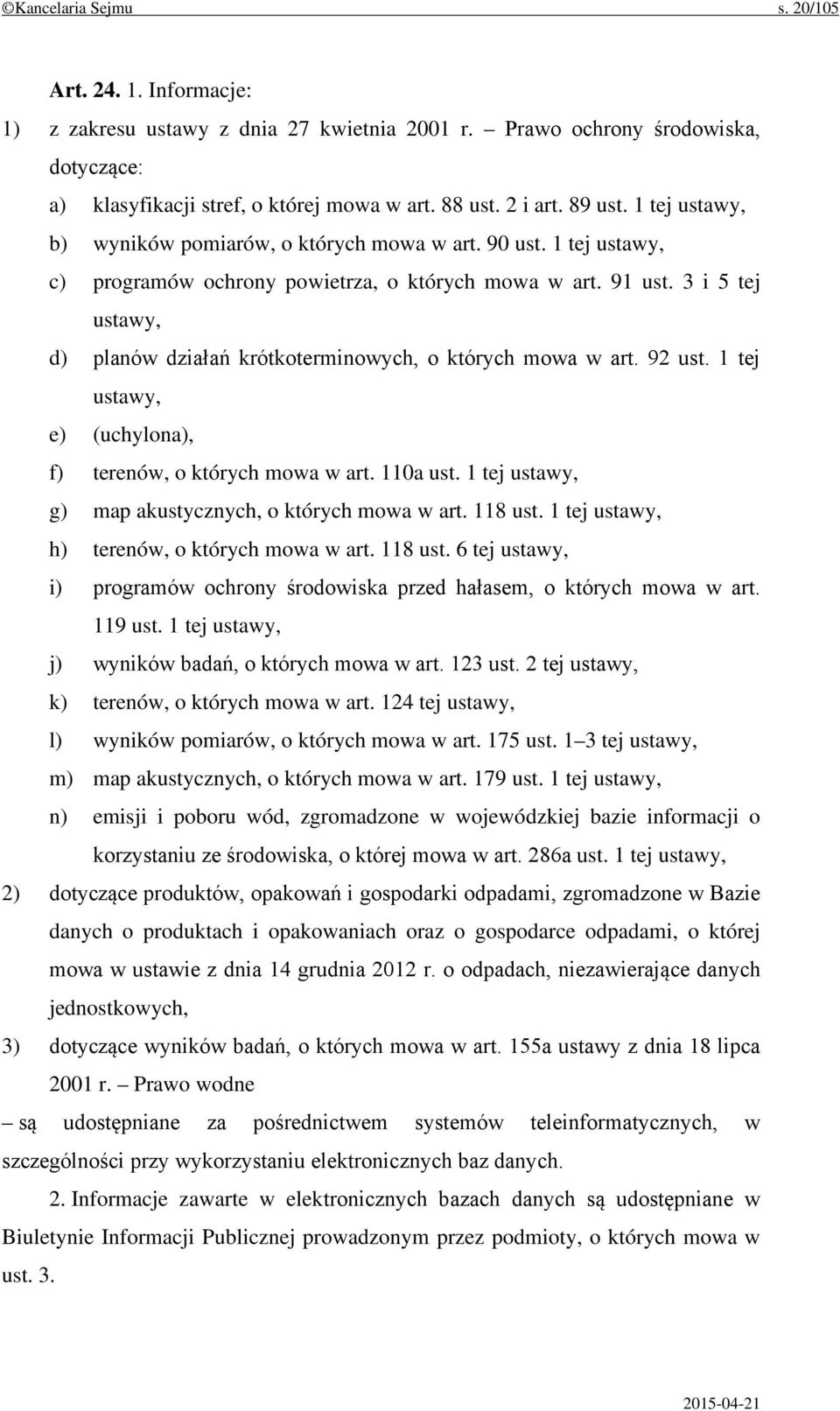 3 i 5 tej ustawy, d) planów działań krótkoterminowych, o których mowa w art. 92 ust. 1 tej ustawy, e) (uchylona), f) terenów, o których mowa w art. 110a ust.