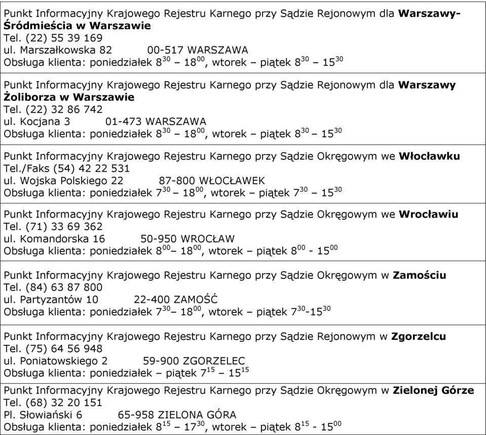 Kocjana 3 01-473 WARSZAWA Punkt Informacyjny Krajowego Rejestru Karnego przy Sądzie Okręgowym we Włocławku Tel./Faks (54) 42 22 531 ul.
