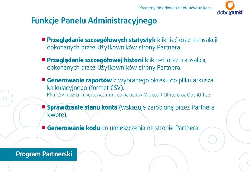 Generowanie raportów z wybranego okresu do pliku arkusza kalkulacyjnego (format CSV). Pliki CSV można importować m.in.