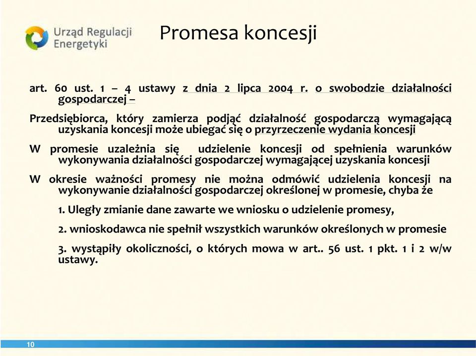 promesie uzależnia się udzielenie koncesji od spełnienia warunków wykonywania działalności gospodarczej wymagającej uzyskania koncesji W okresie ważności promesy nie można odmówić