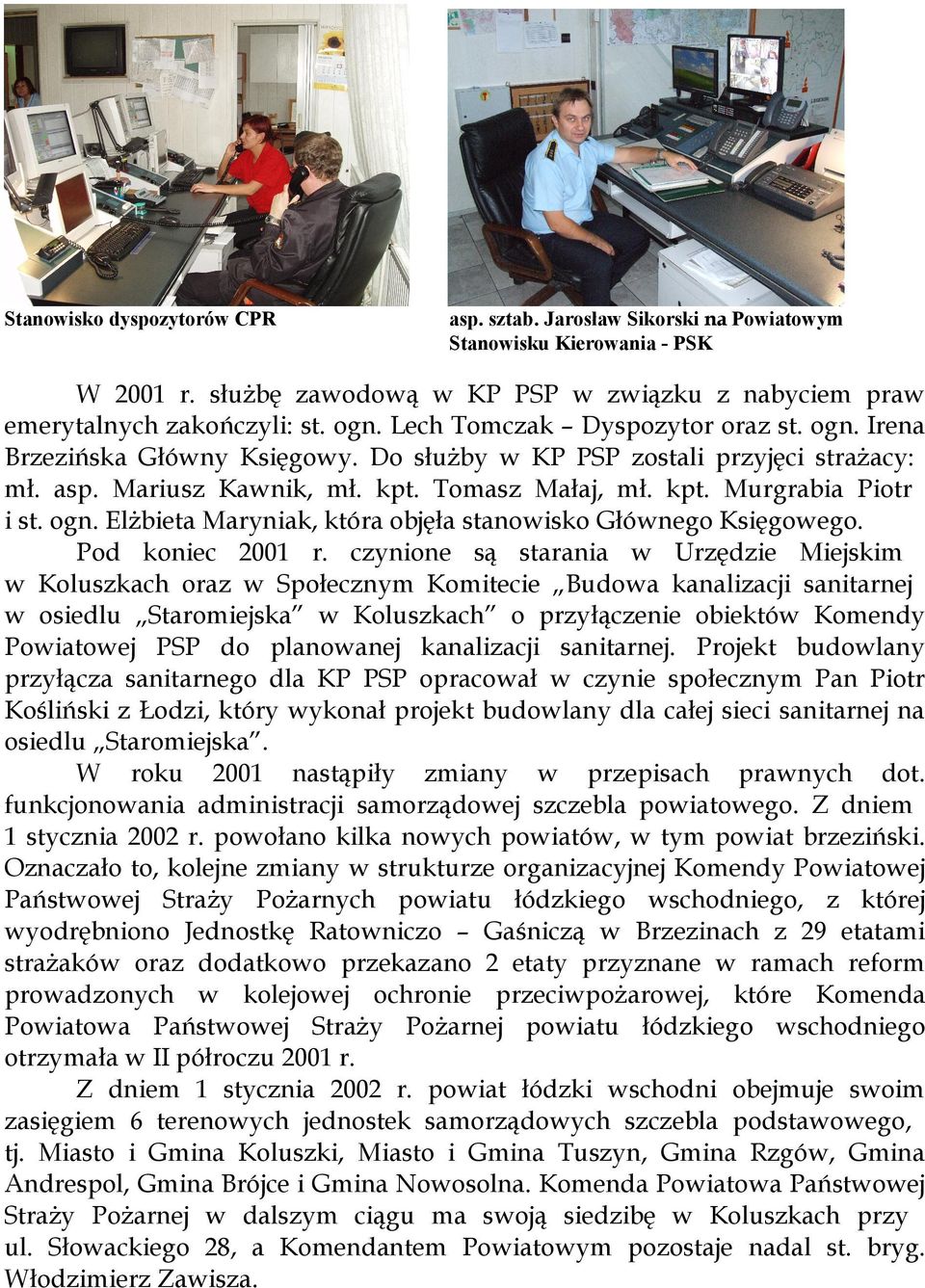 ogn. Elżbieta Maryniak, która objęła stanowisko Głównego Księgowego. Pod koniec 2001 r.
