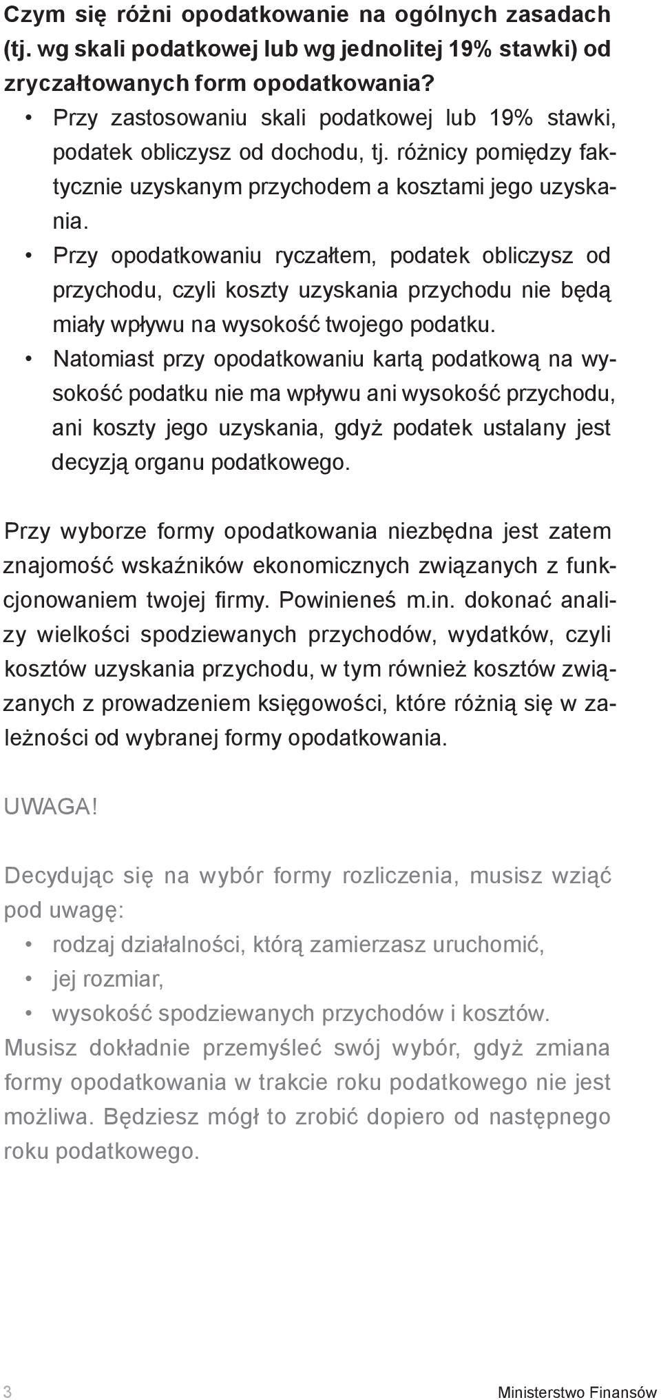 Przy opodatkowaniu ryczałtem, podatek obliczysz od przychodu, czyli koszty uzyskania przychodu nie będą miały wpływu na wysokość twojego podatku.