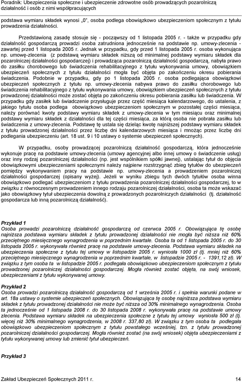 Jednak w przypadku, gdy przed 1 listopada 2005 r. osoba wykonująca np.