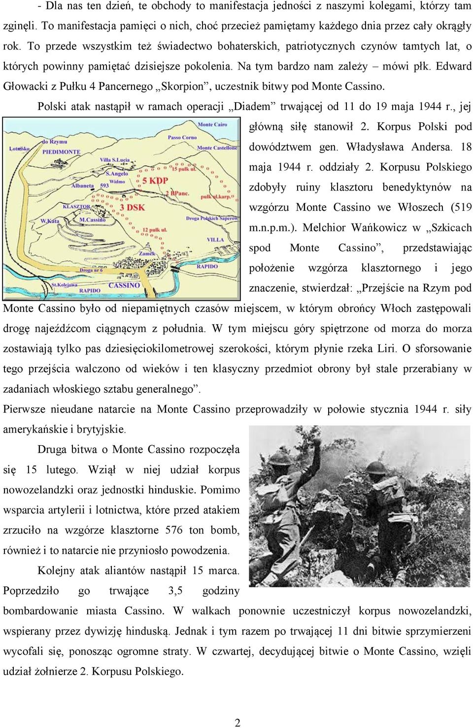 Edward Głowacki z Pułku 4 Pancernego Skorpion, uczestnik bitwy pod Monte Cassino. Polski atak nastąpił w ramach operacji Diadem trwającej od 11 do 19 maja 1944 r., jej główną siłę stanowił 2.