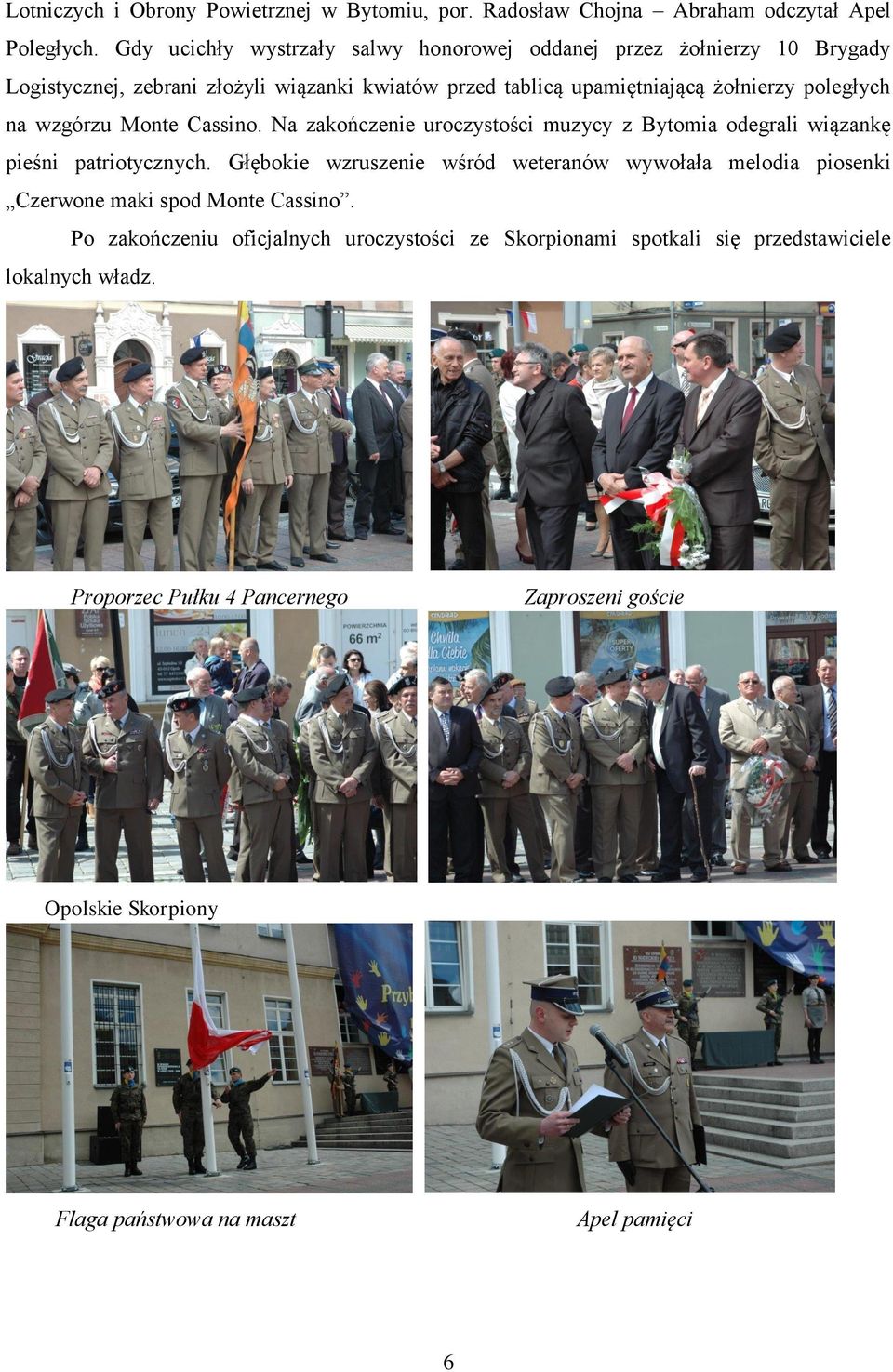 na wzgórzu Monte Cassino. Na zakończenie uroczystości muzycy z Bytomia odegrali wiązankę pieśni patriotycznych.