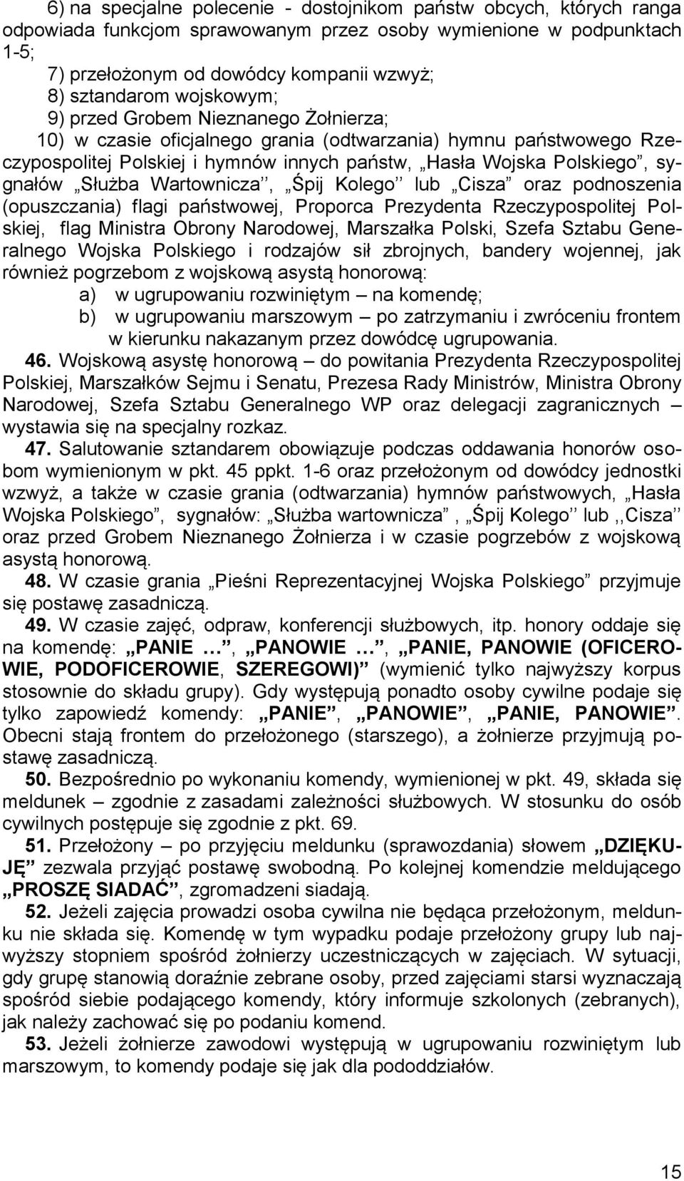 Służba Wartownicza, Śpij Kolego lub Cisza oraz podnoszenia (opuszczania) flagi państwowej, Proporca Prezydenta Rzeczypospolitej Polskiej, flag Ministra Obrony Narodowej, Marszałka Polski, Szefa
