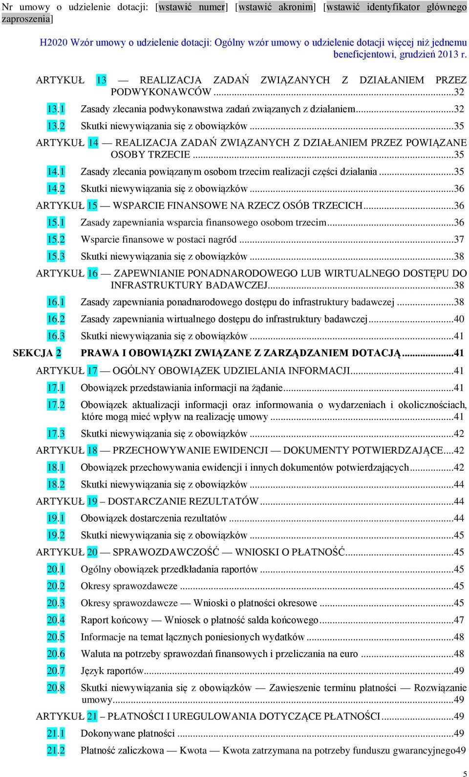 .. 36 ARTYKUŁ 15 WSPARCIE FINANSOWE NA RZECZ OSÓB TRZECICH... 36 15.1 Zasady zapewniania wsparcia finansowego osobom trzecim... 36 15.2 Wsparcie finansowe w postaci nagród... 37 15.
