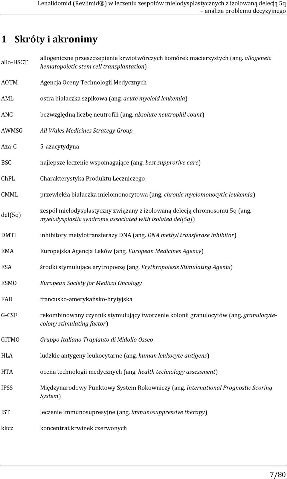 allogeneic hematopoietic stem cell transplantation) Agencja Oceny Technologii Medycznych ostra białaczka szpikowa (ang. acute myeloid leukemia) bezwzględną liczbę neutrofili (ang.