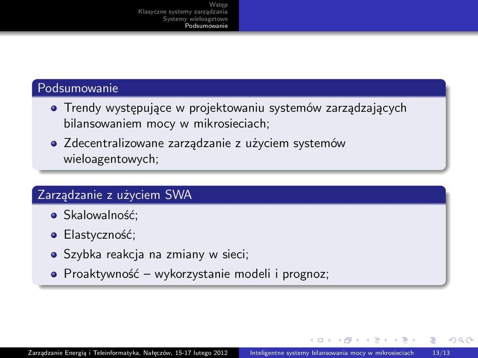 Elastyczność; Szybka reakcja na zmiany w sieci; Proaktywność wykorzystanie modeli i prognoz; Zarządzanie
