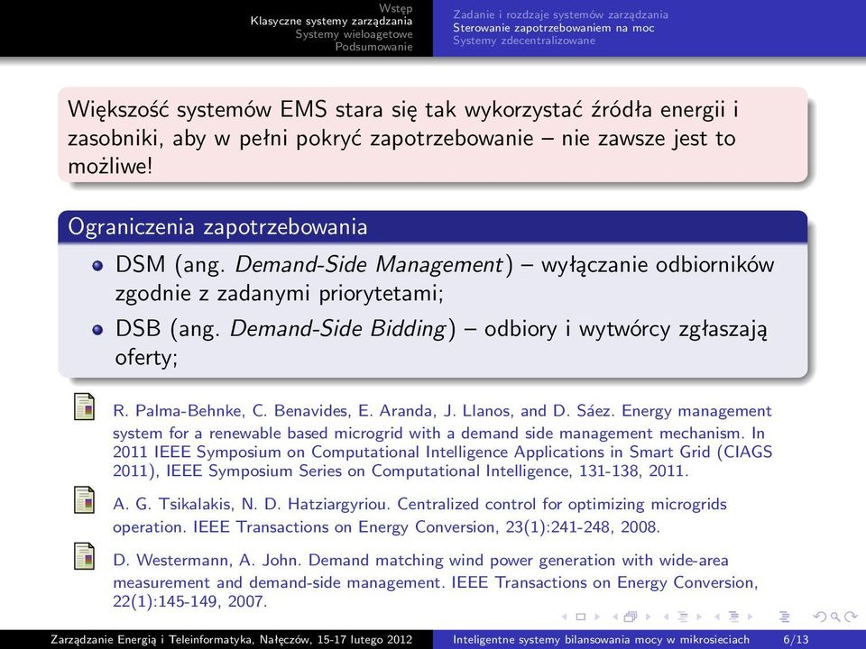 Demand-Side Bidding) odbiory i wytwórcy zgłaszają oferty; R. Palma-Behnke, C. Benavides, E. Aranda, J. Llanos, and D. Sáez.