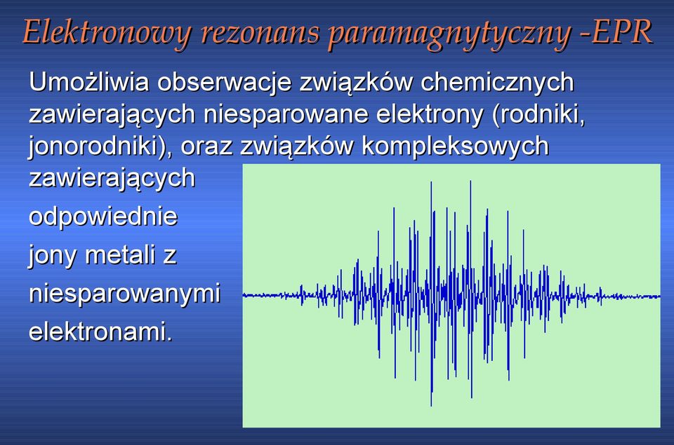 elektrony (rodniki, jonorodniki), oraz związków