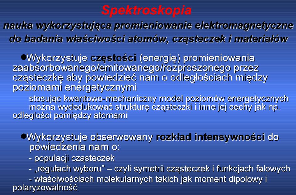 model poziomów energetycznych można wydedukować strukturę cząsteczki i inne jej cechy jak np.