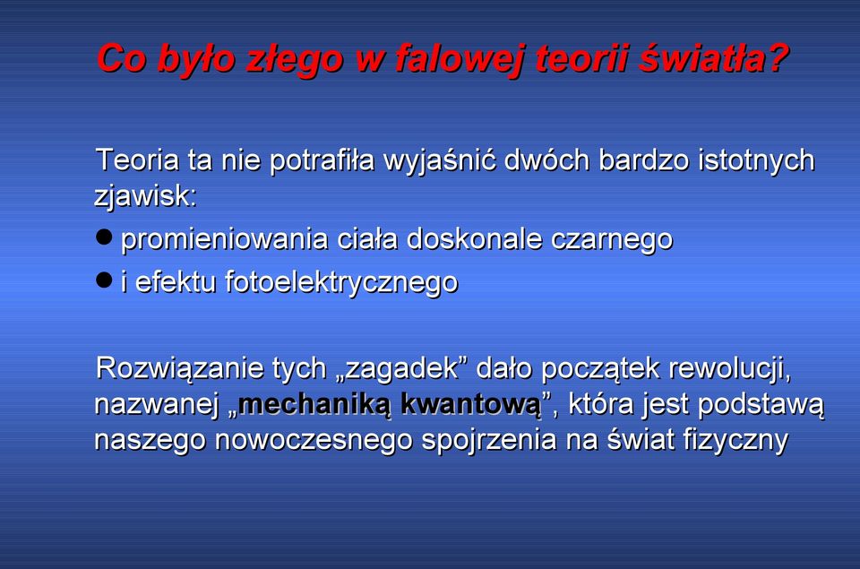 ciała doskonale czarnego i efektu fotoelektrycznego Rozwiązanie tych zagadek