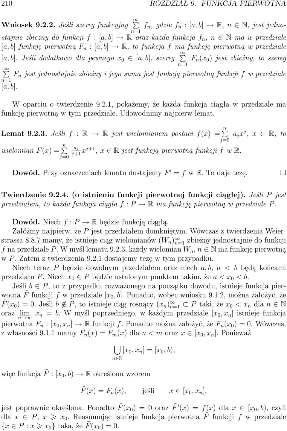 funkcja f ma funkcję pierwotną w przedziale [a, b]. Jeśli dodatkowo dla pewnego x 0 [a, b], szereg n= [a, b].