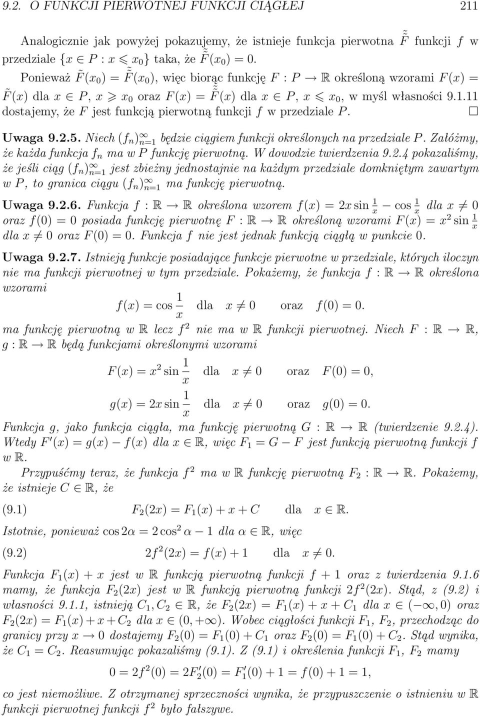 . dostajemy, że F jest funkcją pierwotną funkcji f w przedziale P. Uwaga 9..5. Niech (f n ) n= będzie ciągiem funkcji określonych na przedziale P.
