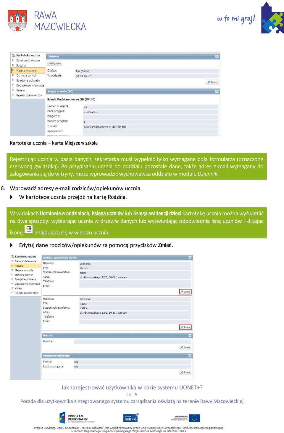 Wprowadź adresy e-mail rodziców/opiekunów ucznia. W kartotece ucznia przejdź na kartę Rodzina.