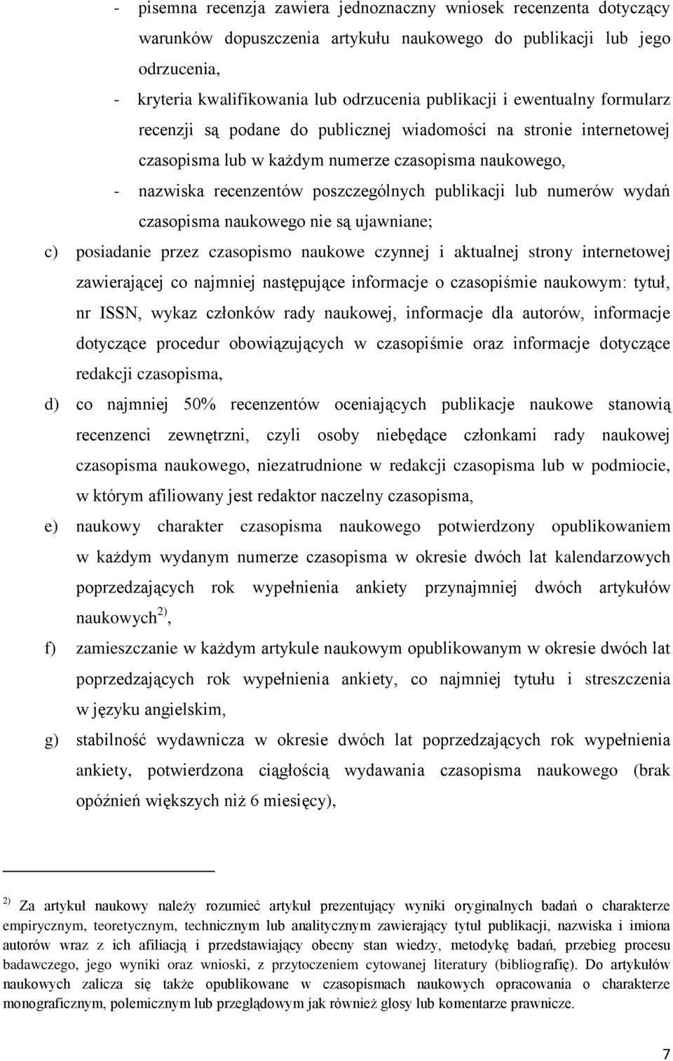 numerów wydań czasopisma naukowego nie są ujawniane; c) posiadanie przez czasopismo naukowe czynnej i aktualnej strony internetowej zawierającej co najmniej następujące informacje o czasopiśmie