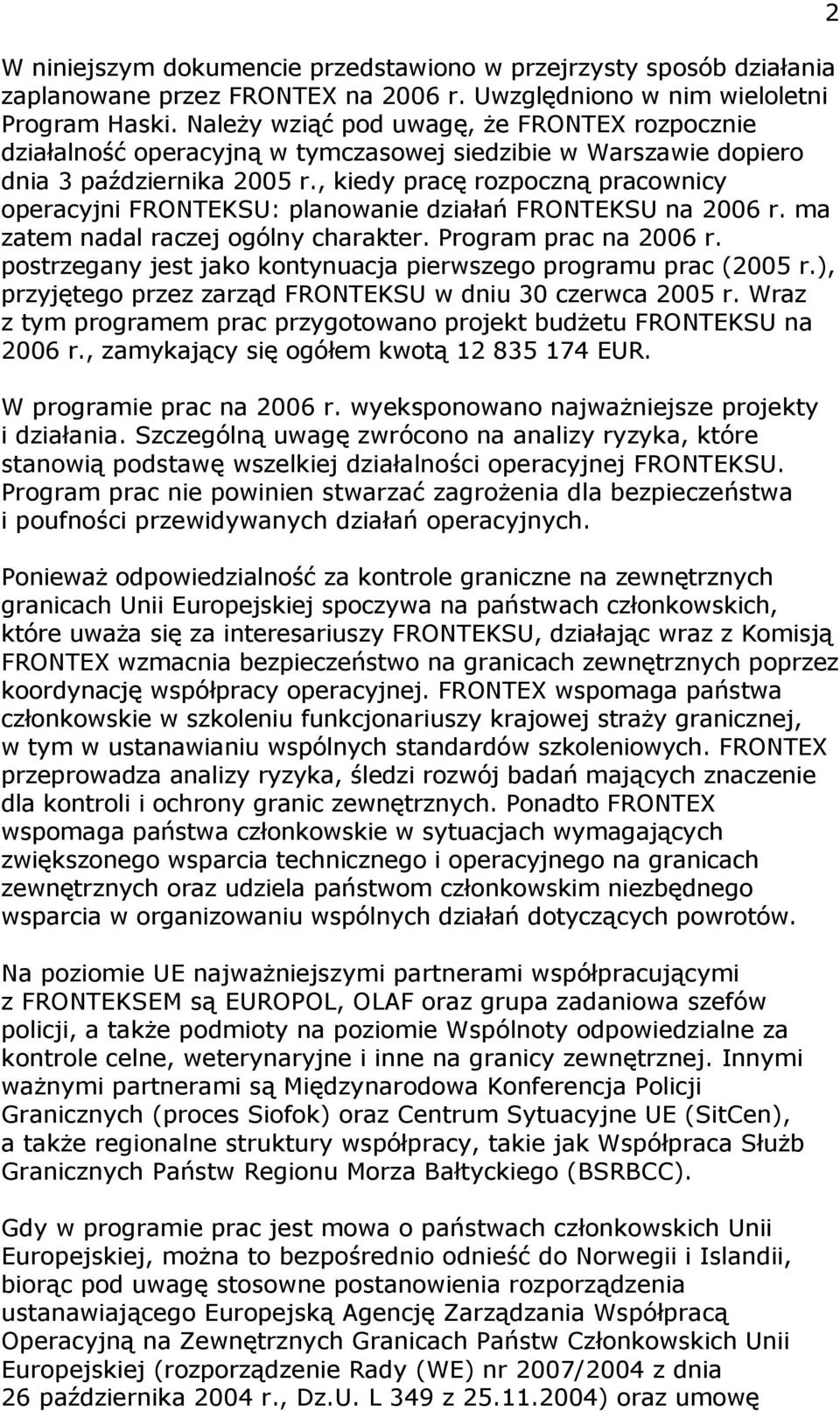 , kiedy pracę rozpoczną pracownicy operacyjni FRONTEKSU: planowanie działań FRONTEKSU na 2006 r. ma zatem nadal raczej ogólny charakter. Program prac na 2006 r.