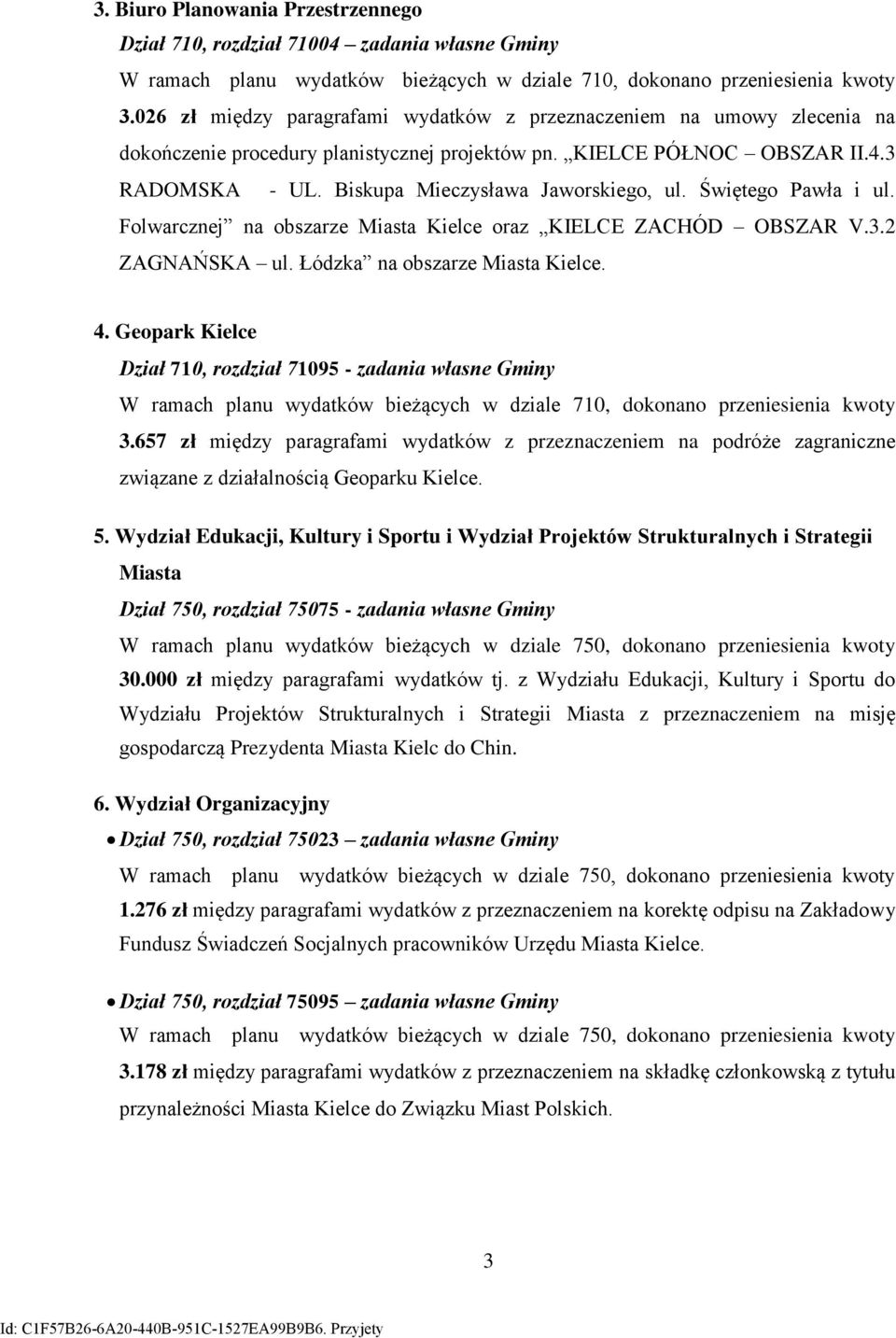 Biskupa Mieczysława Jaworskiego, ul. Świętego Pawła i ul. Folwarcznej na obszarze Miasta Kielce oraz KIELCE ZACHÓD OBSZAR V.3.2 ZAGNAŃSKA ul. Łódzka na obszarze Miasta Kielce. 4.