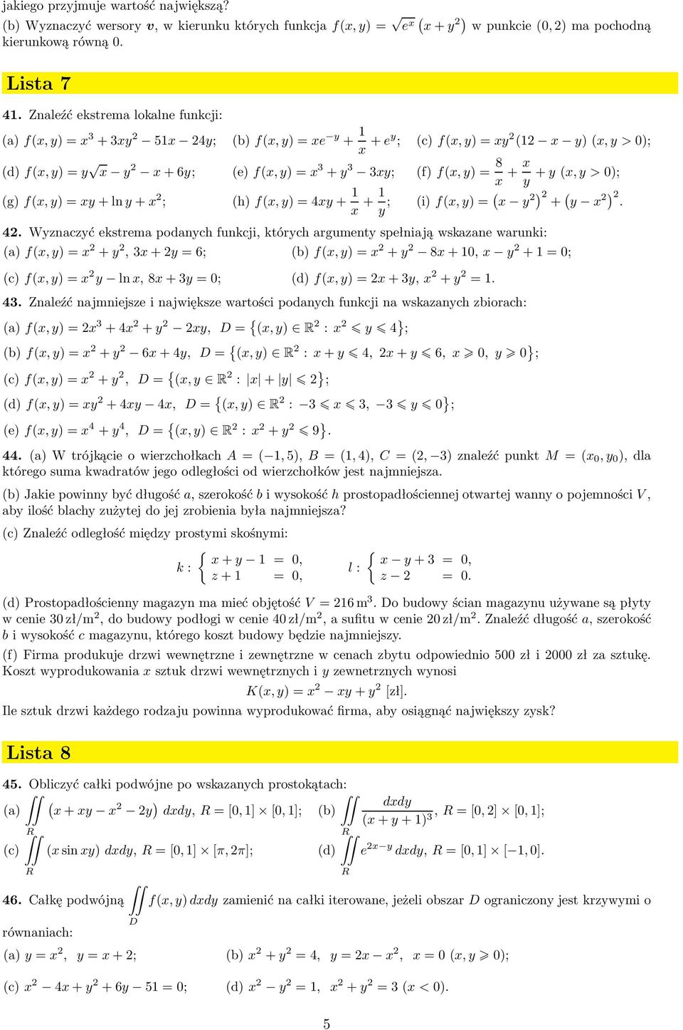 ; b)f,y)=e y + +ey ; c)f,y)=y y),y>); d)f,y)=y y +6y; e)f,y)= 3 +y 3 3y; f)f,y)= 8 + y +y,y>); g)f,y)=y+lny+ ; h)f,y)=4y+ + y ; i)f,y)= y ) + y ). 4.