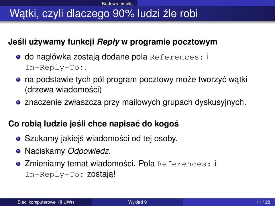 na podstawie tych pól program pocztowy może tworzyć watki (drzewa wiadomości) znaczenie zwłaszcza przy mailowych grupach