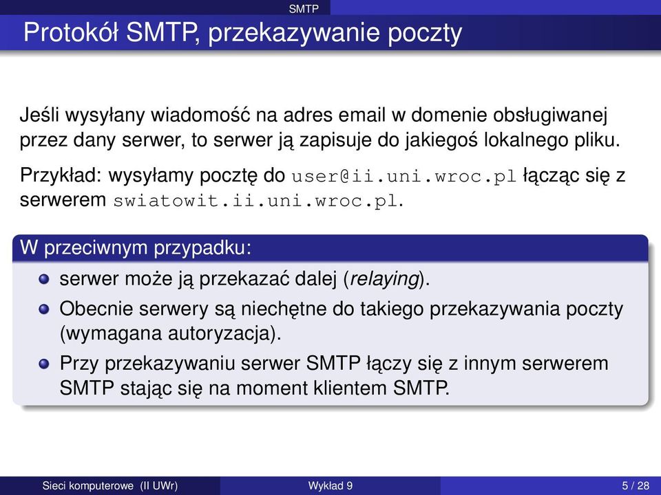 Obecnie serwery sa niechętne do takiego przekazywania poczty (wymagana autoryzacja).