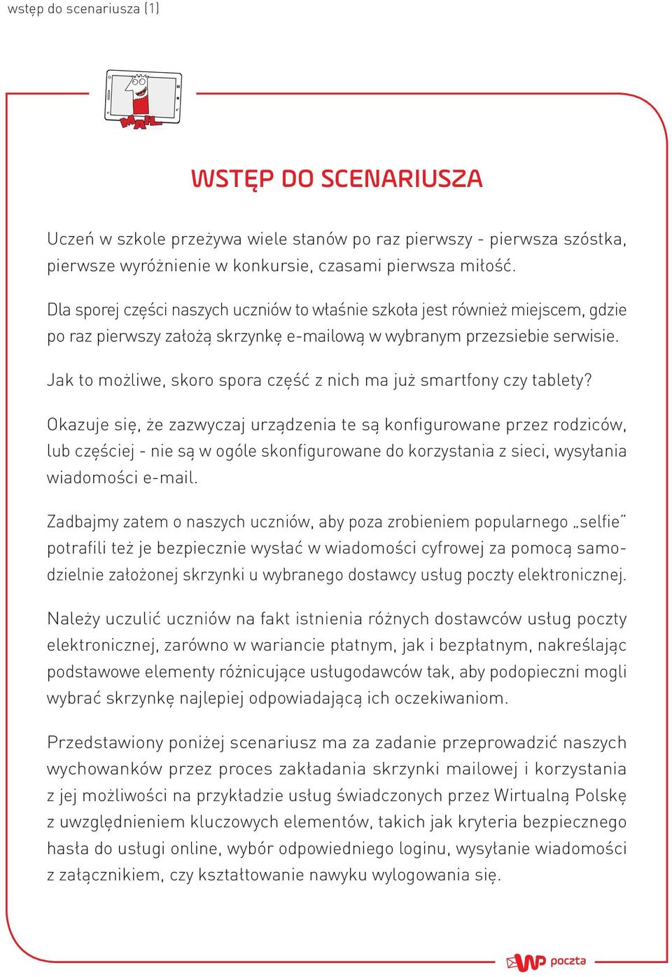 Jak to możliwe, skoro spora część z nich ma już smartfony czy tablety?