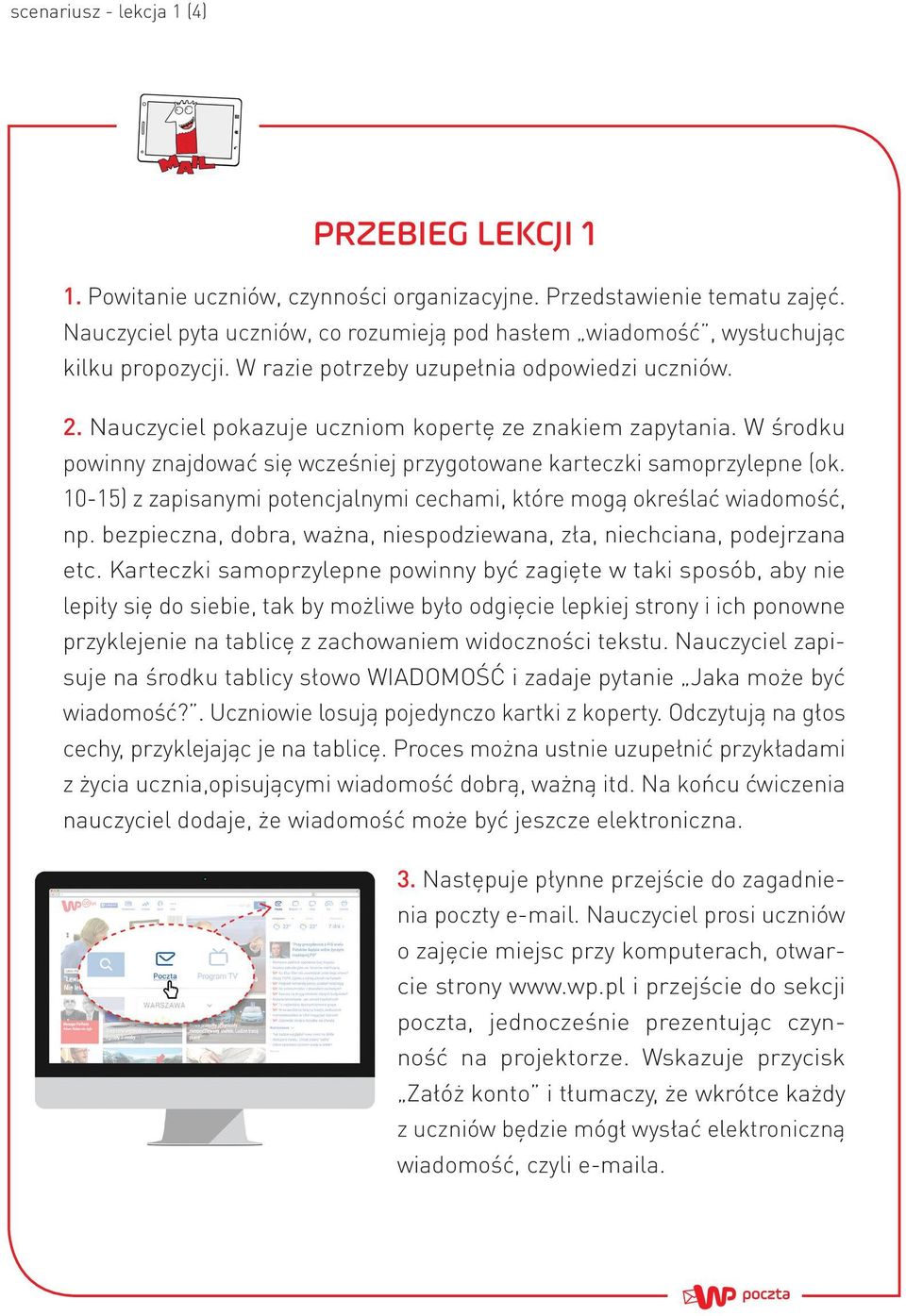 W środku powinny znajdować się wcześniej przygotowane karteczki samoprzylepne (ok. 10-15) z zapisanymi potencjalnymi cechami, które mogą określać wiadomość, np.