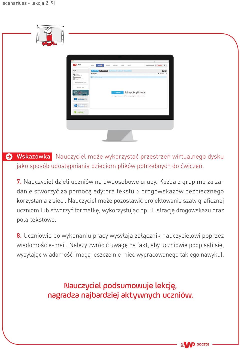 Nauczyciel może pozostawić projektowanie szaty graficznej uczniom lub stworzyć formatkę, wykorzystując np. ilustrację drogowskazu oraz pola tekstowe. 8.