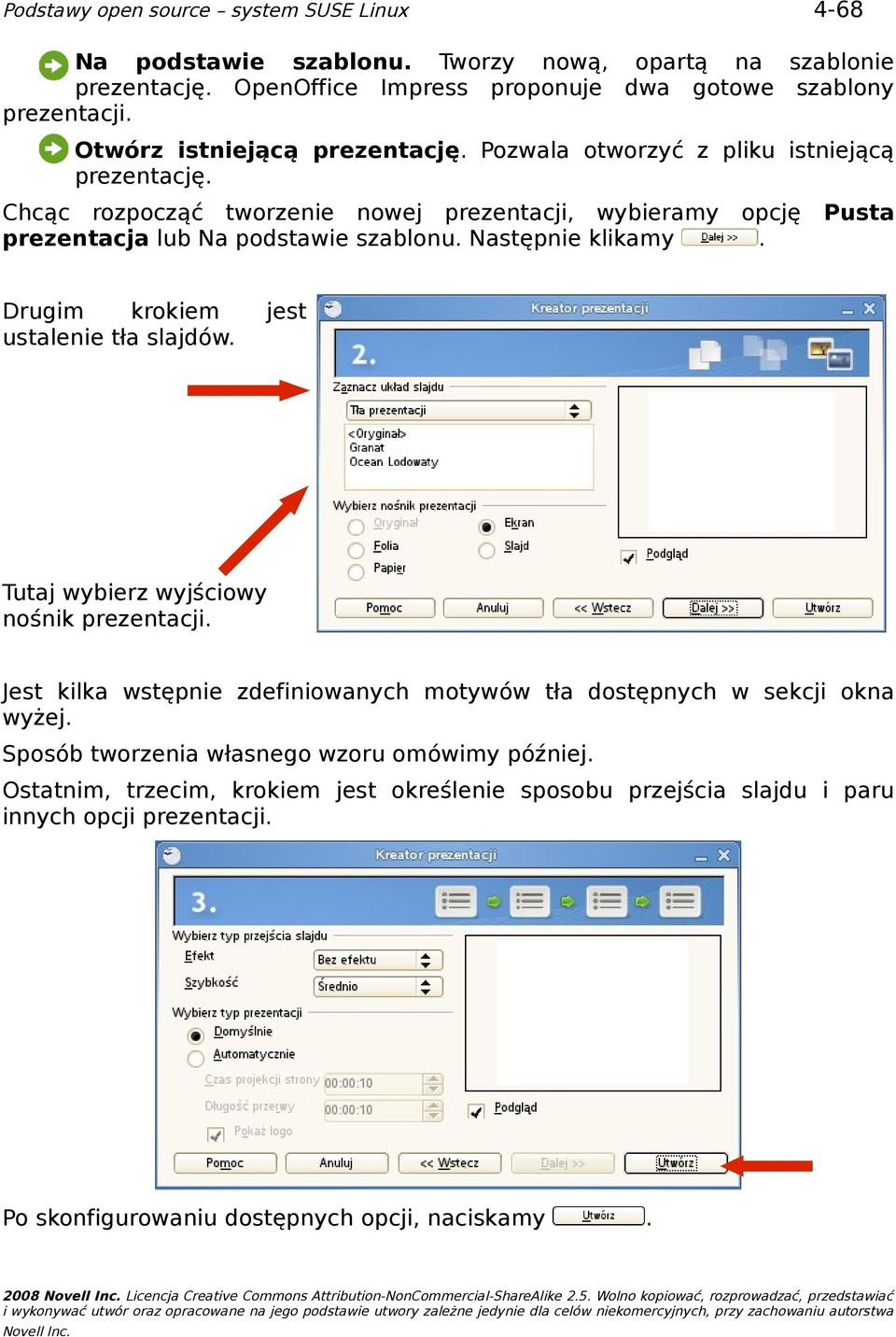 wyjściowy nośnik prezentacji Jest kilka wstępnie zdefiniowanych motywów tła dostępnych w sekcji okna wyżej Sposób tworzenia własnego wzoru omówimy później Ostatnim, trzecim, krokiem jest określenie