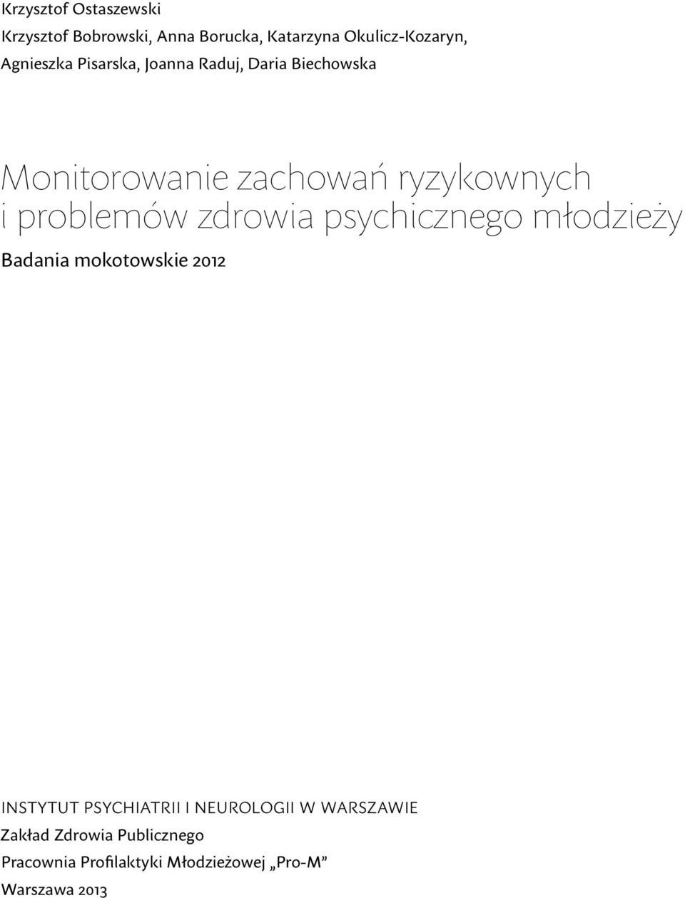 problemów zdrowia psychicznego młodzieży Badania mokotowskie 2012 INSTYTUT PSYCHIATRII I