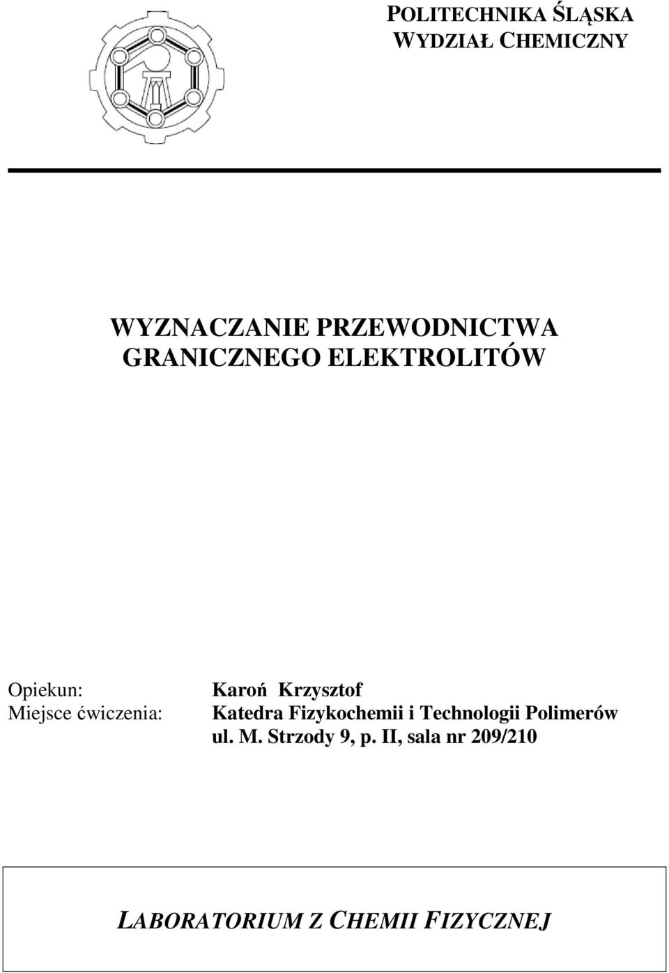 ćwiczenia: Karoń Krzysztof Katedra Fizykocheii i Technologii