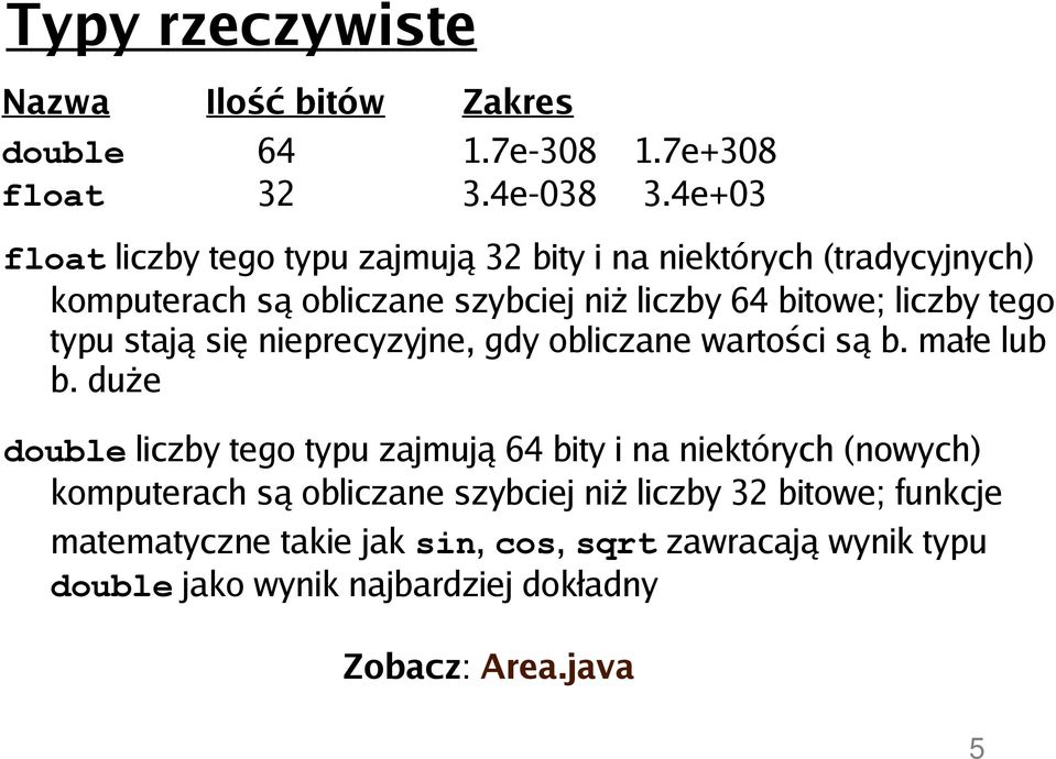 tego typu stają się nieprecyzyjne, gdy obliczane wartości są b. małe lub b.
