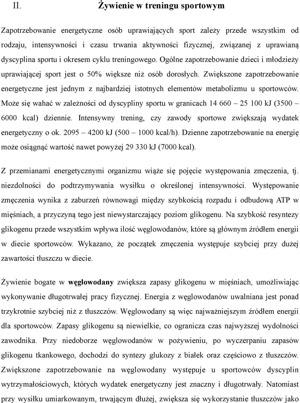 Zwiększone zapotrzebowanie energetyczne jest jednym z najbardziej istotnych elementów metabolizmu u sportowców.