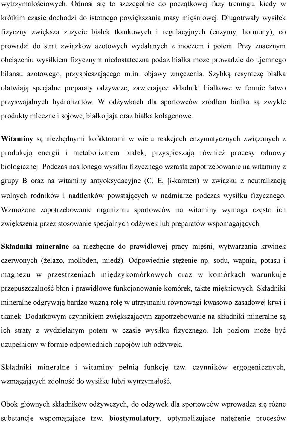 Przy znacznym obciążeniu wysiłkiem fizycznym niedostateczna podaż białka może prowadzić do ujemnego bilansu azotowego, przyspieszającego m.in. objawy zmęczenia.