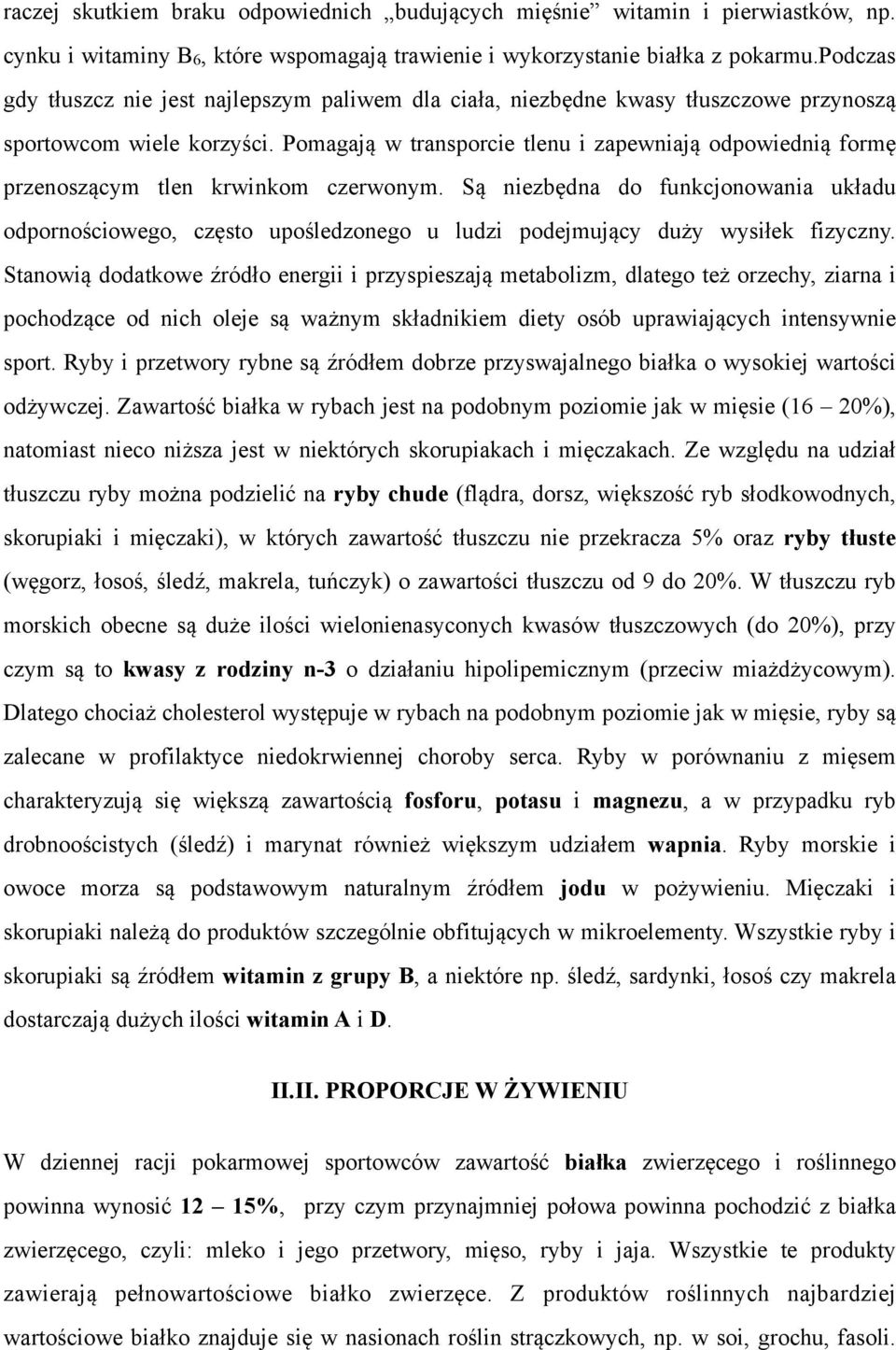 Pomagają w transporcie tlenu i zapewniają odpowiednią formę przenoszącym tlen krwinkom czerwonym.