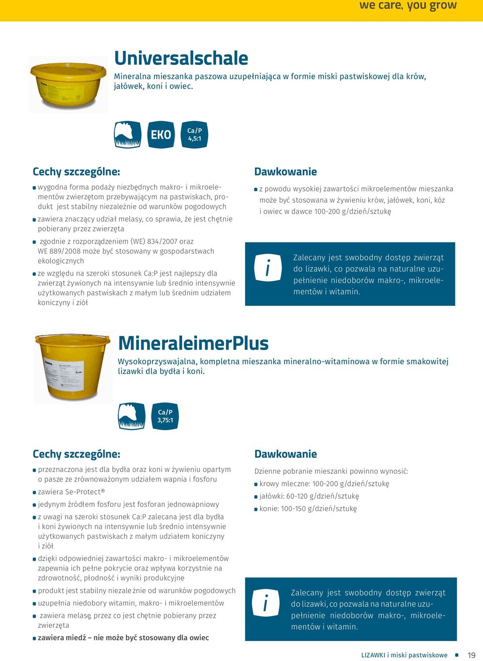 zawartości mikroelementów mieszanka może być stosowana w żywieniu krów, jałówek, koni, kóz i owiec w dawce -200 g/dzień/sztukę zawiera znaczący udział melasy, co sprawia, że jest chętnie pobierany