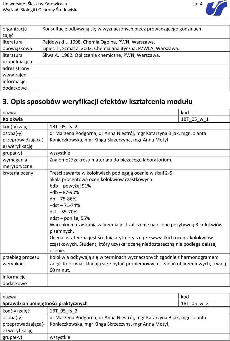 laboratorium. kryteria oceny Treści zawarte w kolokwiach podlegają ocenie w skali 2-5.