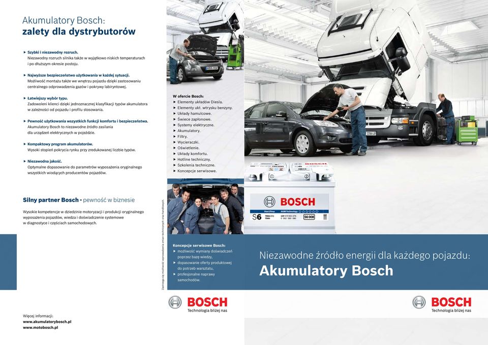 W ofercie Bosch: Łatwiejszy wybór typu. Elementy układów Diesla. Zadowoleni klienci dzięki jednoznacznej klasyfikacji typów akumulatora Elementy ukł. wtrysku benzyny.