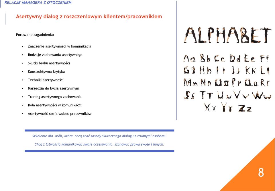 asertywnym Trening asertywnego zachowania Rola asertywności w komunikacji Asertywność szefa wobec pracowników Szkolenie dla