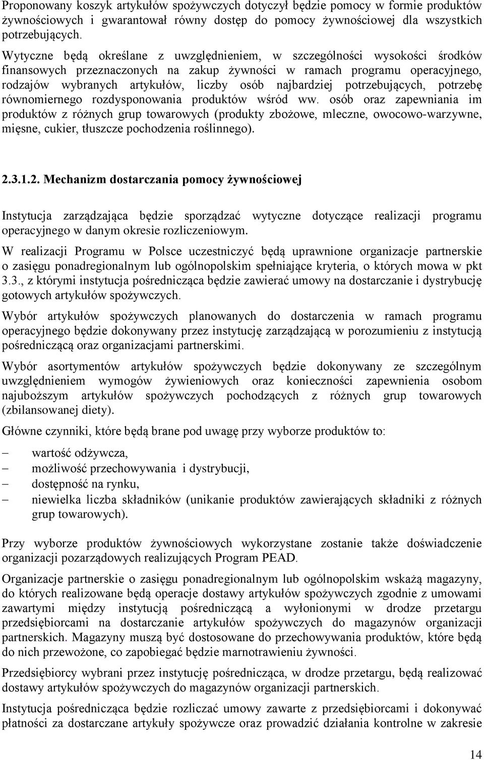 najbardziej potrzebujących, potrzebę równomiernego rozdysponowania produktów wśród ww.