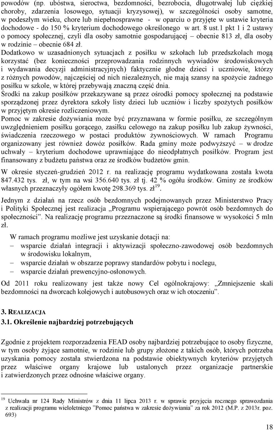 w oparciu o przyjęte w ustawie kryteria dochodowe - do 150 % kryterium dochodowego określonego w art. 8 ust.