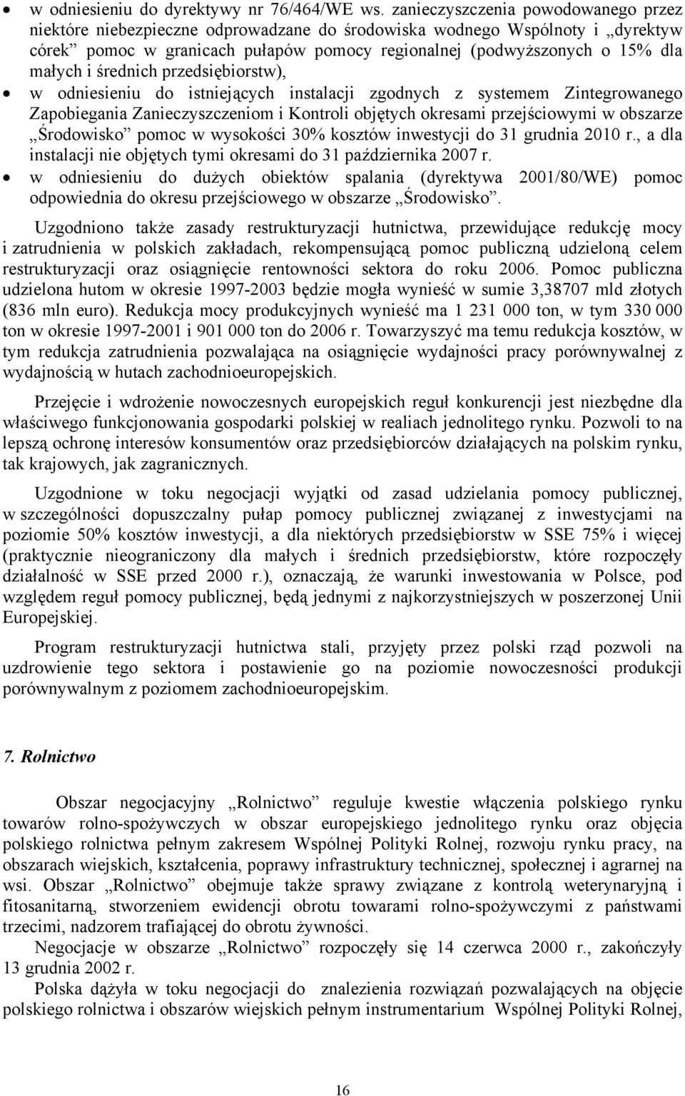 średnich przedsiębiorstw), w odniesieniu do istniejących instalacji zgodnych z systemem Zintegrowanego Zapobiegania Zanieczyszczeniom i Kontroli objętych okresami przejściowymi w obszarze Środowisko
